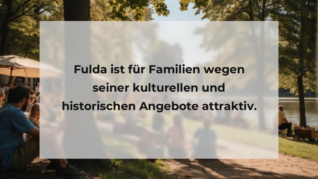 Fulda ist für Familien wegen seiner kulturellen und historischen Angebote attraktiv.