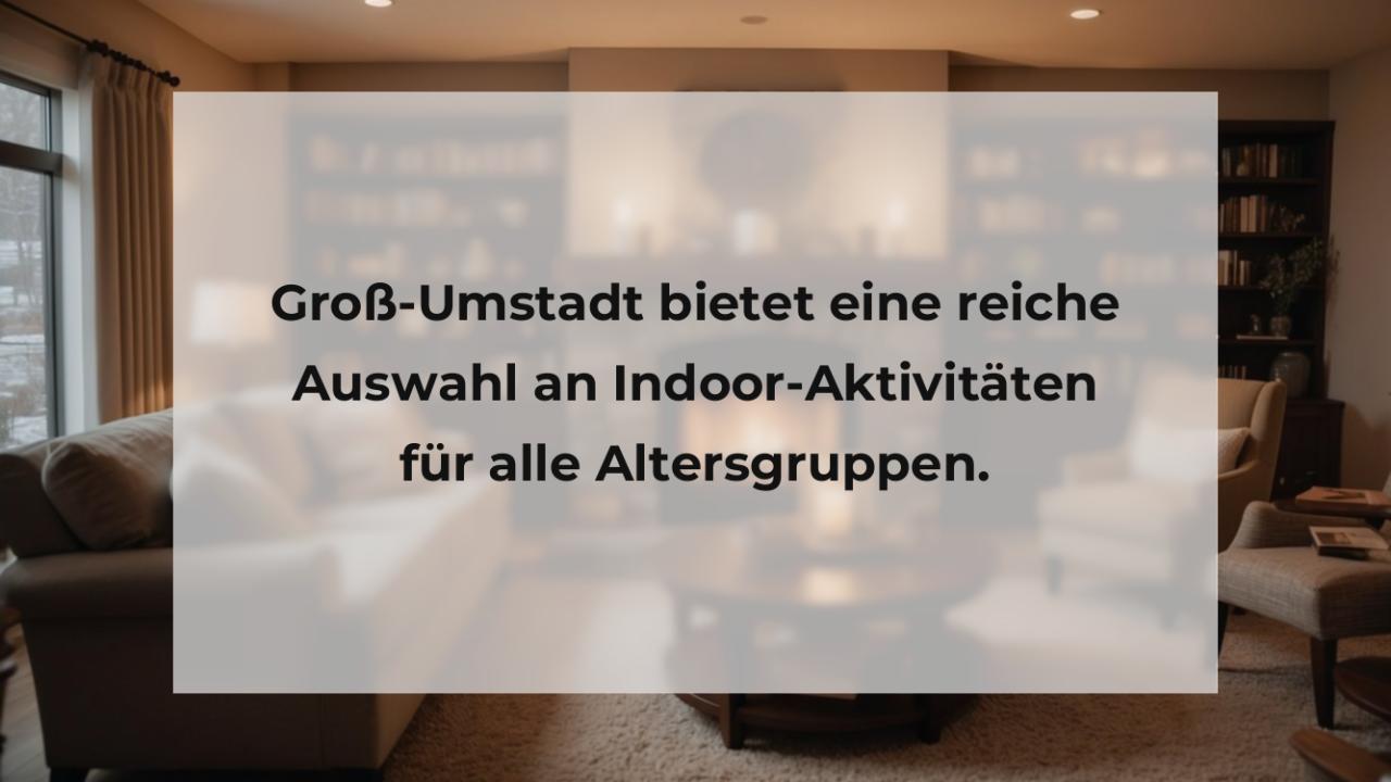 Groß-Umstadt bietet eine reiche Auswahl an Indoor-Aktivitäten für alle Altersgruppen.