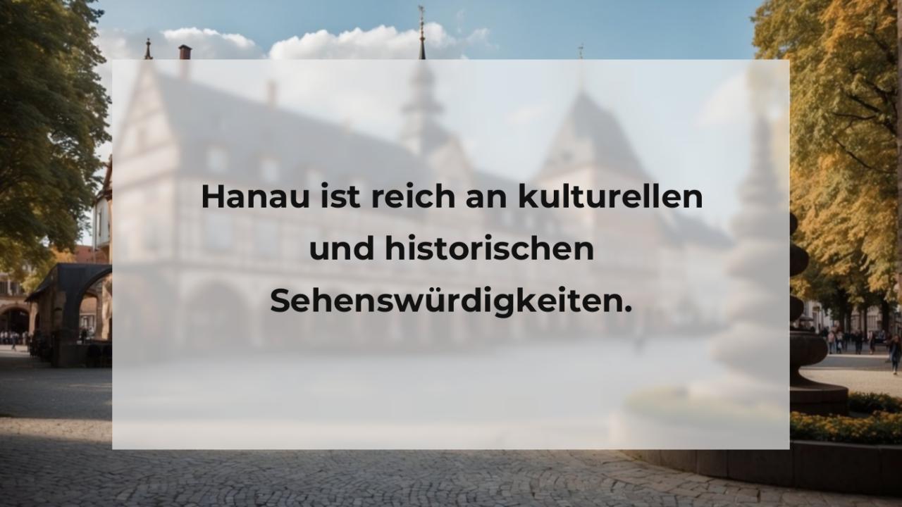 Hanau ist reich an kulturellen und historischen Sehenswürdigkeiten.
