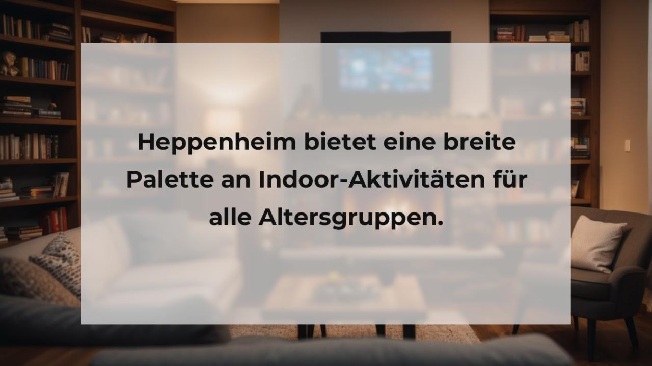 Heppenheim bietet eine breite Palette an Indoor-Aktivitäten für alle Altersgruppen.