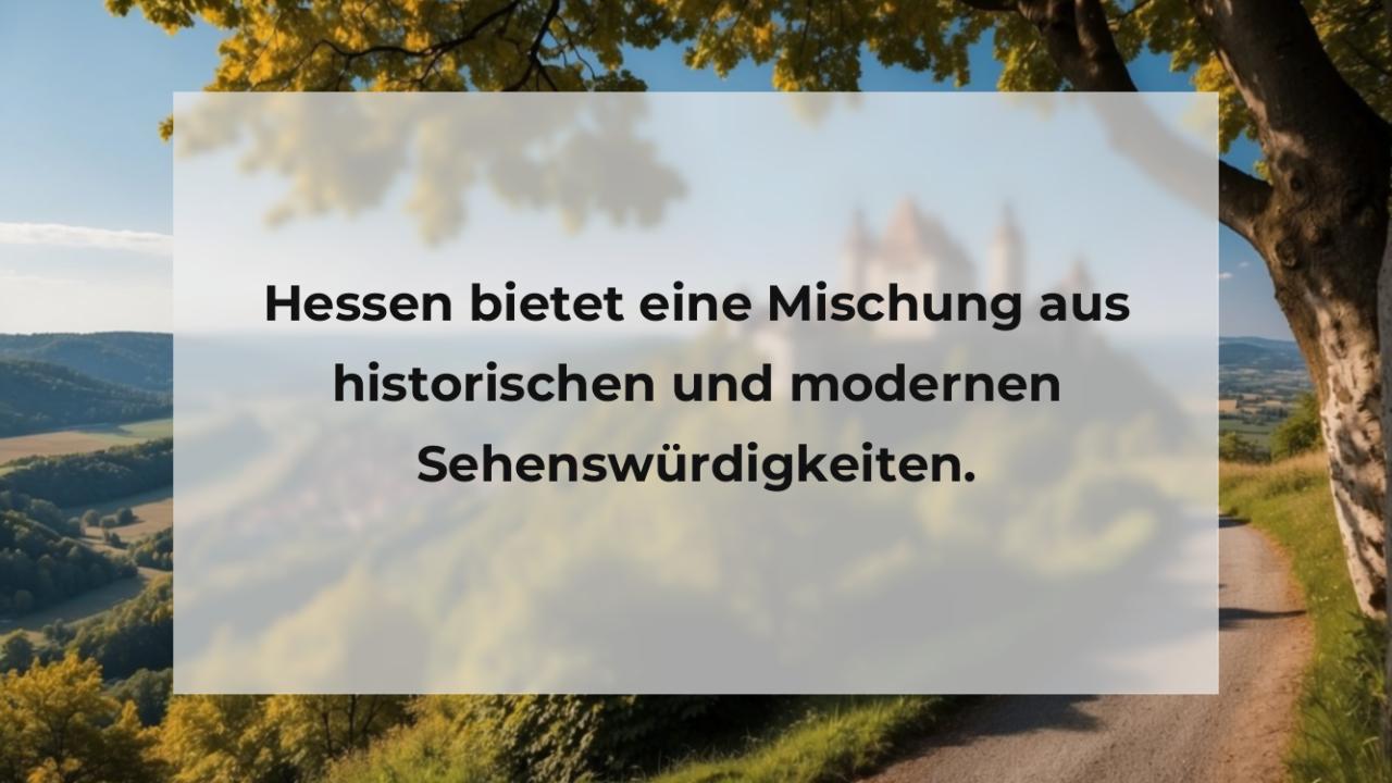 Hessen bietet eine Mischung aus historischen und modernen Sehenswürdigkeiten.