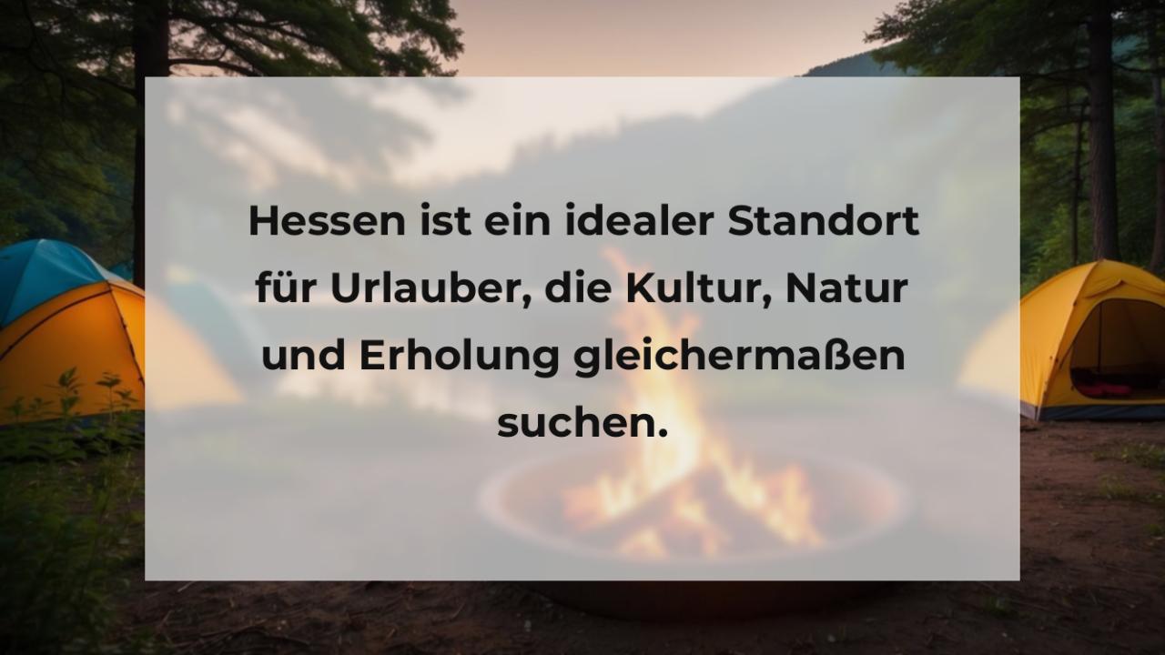 Hessen ist ein idealer Standort für Urlauber, die Kultur, Natur und Erholung gleichermaßen suchen.