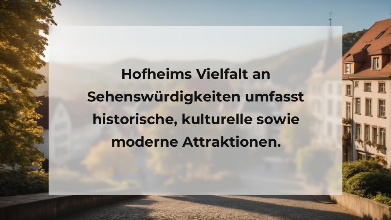 Hofheims Vielfalt an Sehenswürdigkeiten umfasst historische, kulturelle sowie moderne Attraktionen.