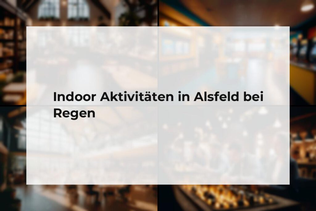 Indoor Aktivitäten Alsfeld