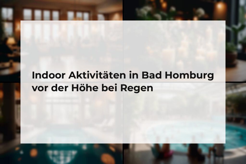 Indoor Aktivitäten Bad Homburg vor der Höhe