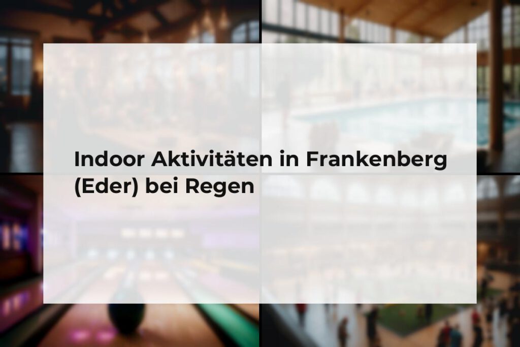 Indoor Aktivitäten Frankenberg (Eder)