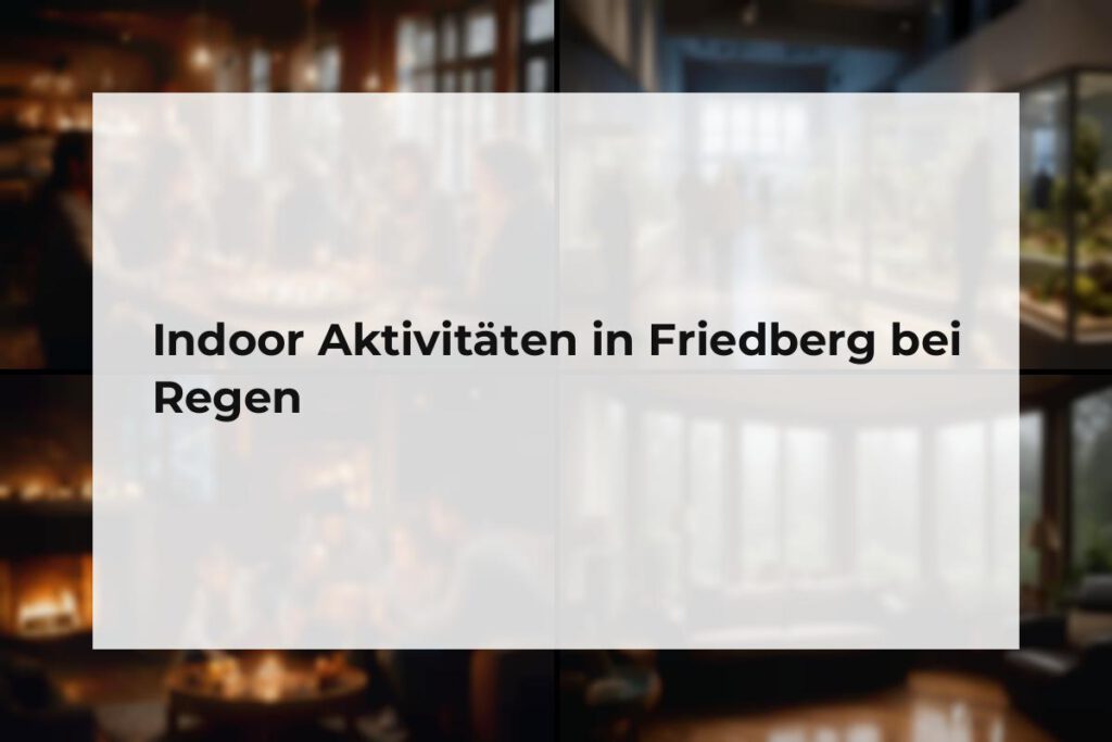 Indoor Aktivitäten Friedberg