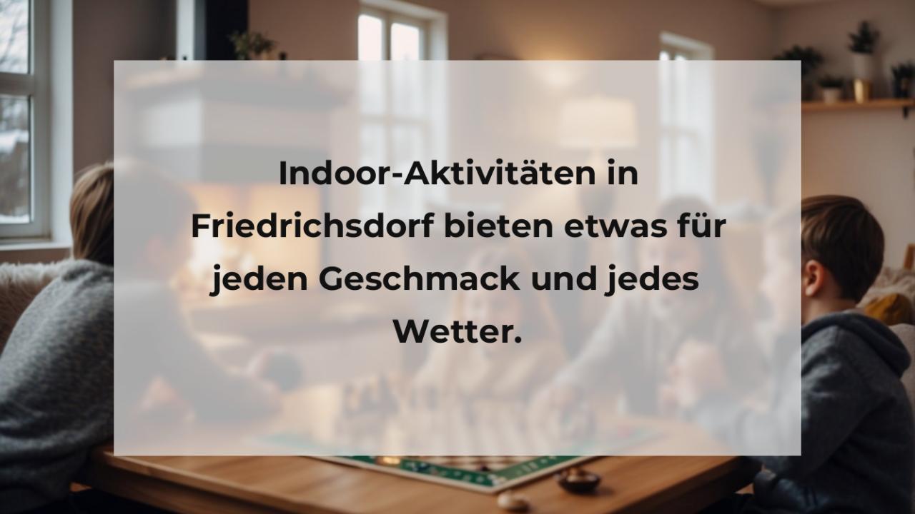 Indoor-Aktivitäten in Friedrichsdorf bieten etwas für jeden Geschmack und jedes Wetter.