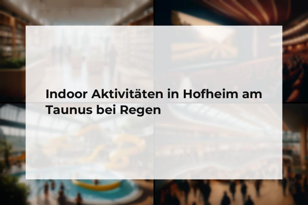 Indoor Aktivitäten Hofheim am Taunus