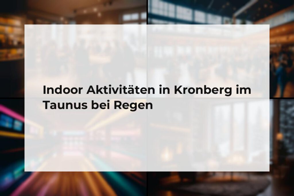 Indoor Aktivitäten Kronberg im Taunus