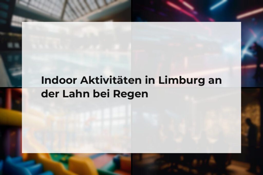 Indoor Aktivitäten Limburg an der Lahn
