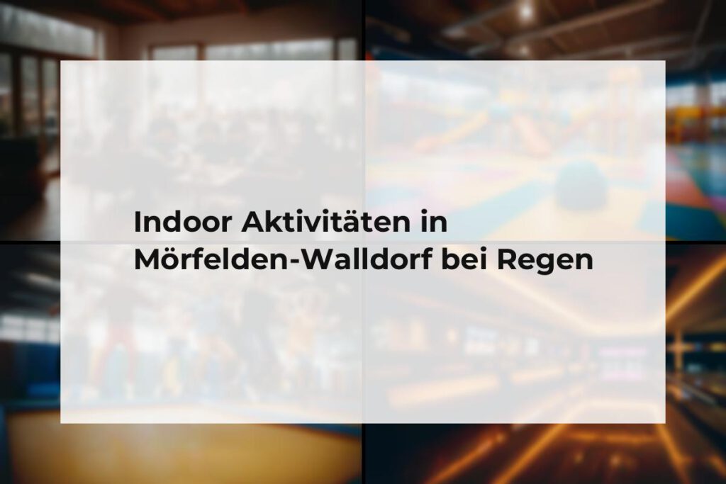 Indoor Aktivitäten Mörfelden-Walldorf