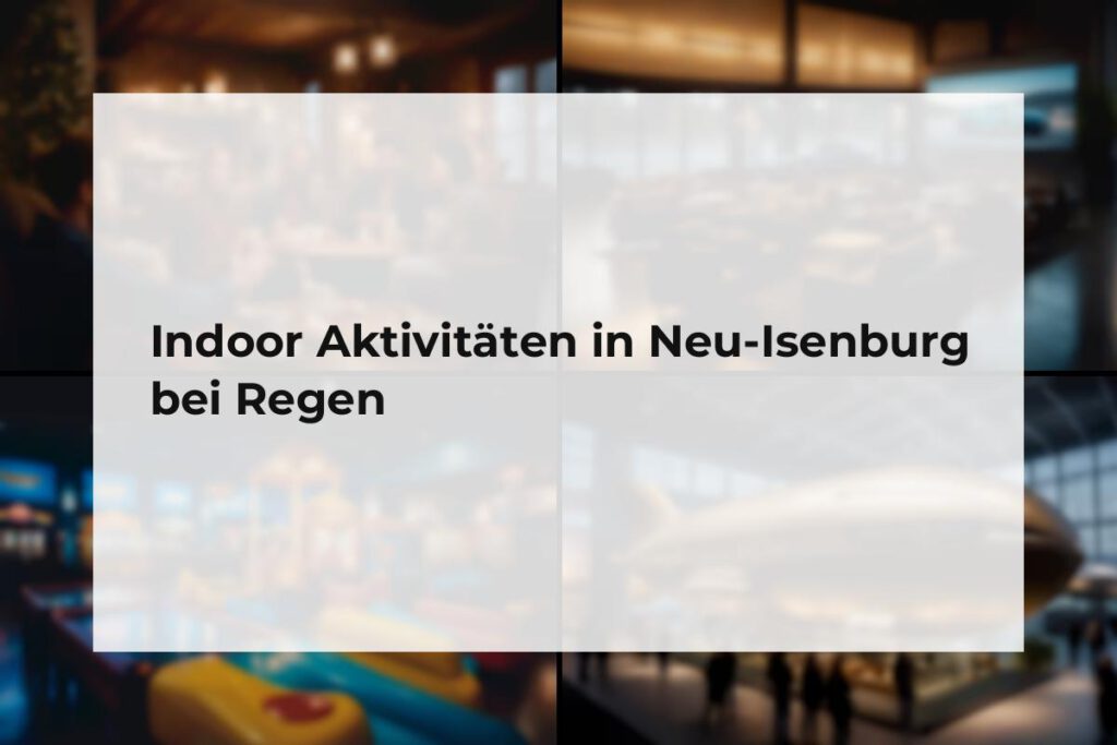 Indoor Aktivitäten Neu-Isenburg
