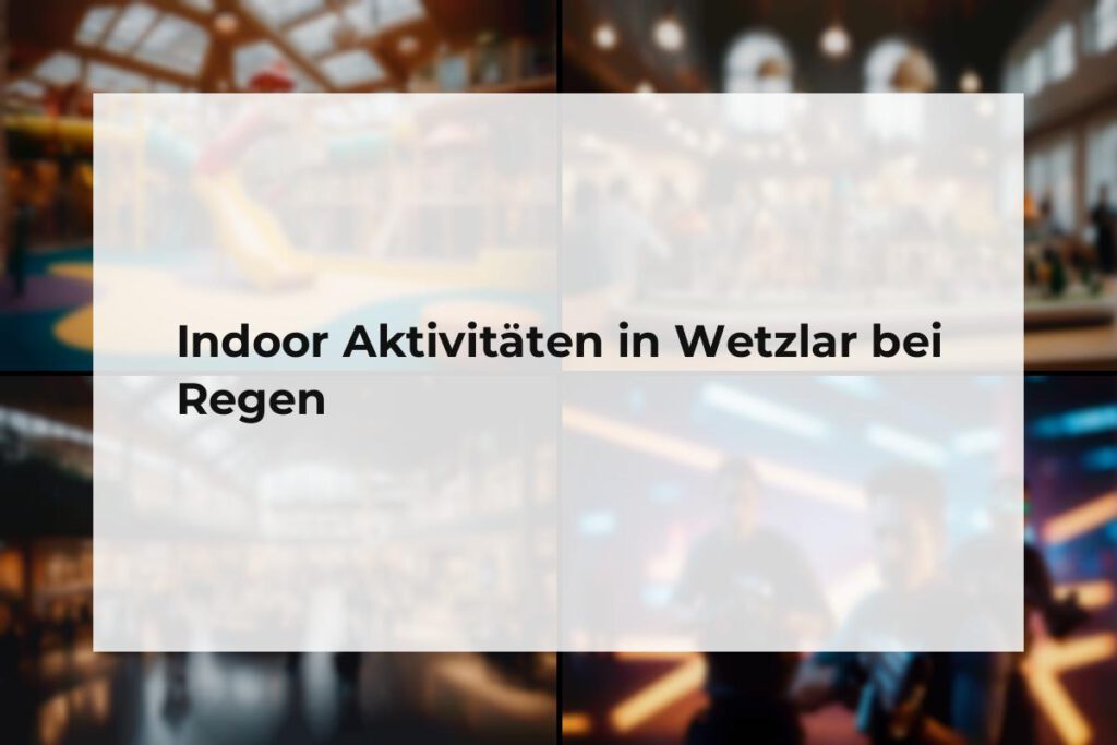 Indoor Aktivitäten Wetzlar