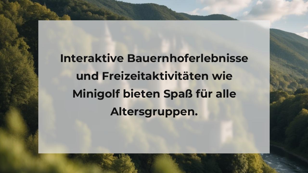 Interaktive Bauernhoferlebnisse und Freizeitaktivitäten wie Minigolf bieten Spaß für alle Altersgruppen.