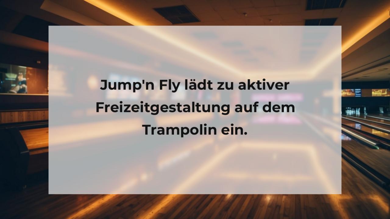 Jump'n Fly lädt zu aktiver Freizeitgestaltung auf dem Trampolin ein.