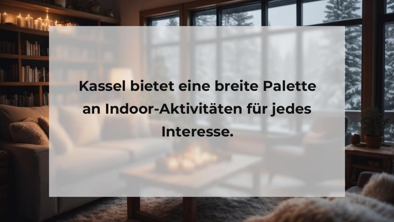 Kassel bietet eine breite Palette an Indoor-Aktivitäten für jedes Interesse.
