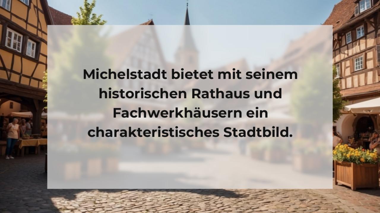 Michelstadt bietet mit seinem historischen Rathaus und Fachwerkhäusern ein charakteristisches Stadtbild.