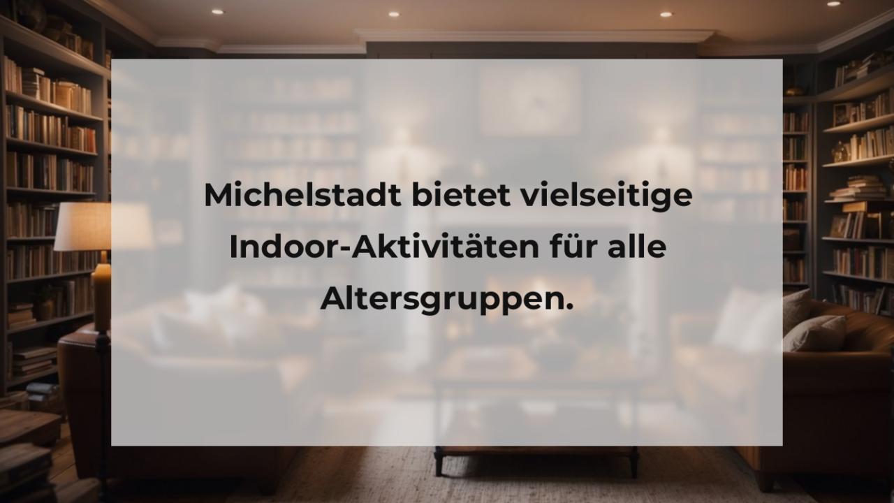 Michelstadt bietet vielseitige Indoor-Aktivitäten für alle Altersgruppen.