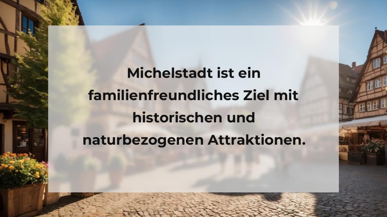 Michelstadt ist ein familienfreundliches Ziel mit historischen und naturbezogenen Attraktionen.