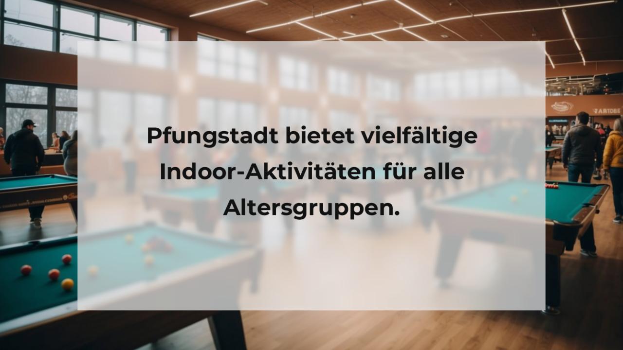 Pfungstadt bietet vielfältige Indoor-Aktivitäten für alle Altersgruppen.