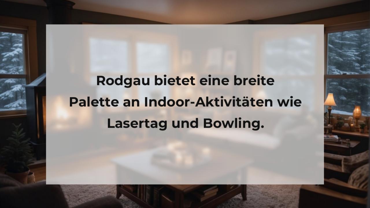Rodgau bietet eine breite Palette an Indoor-Aktivitäten wie Lasertag und Bowling.