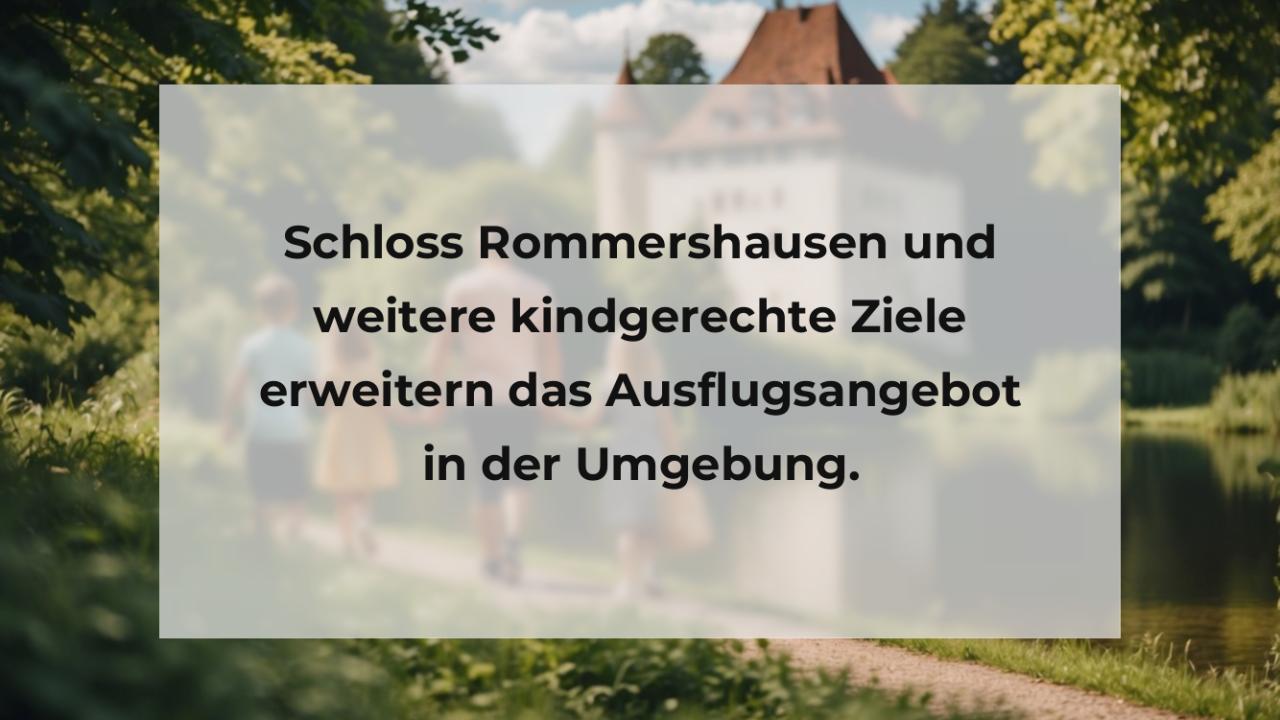 Schloss Rommershausen und weitere kindgerechte Ziele erweitern das Ausflugsangebot in der Umgebung.
