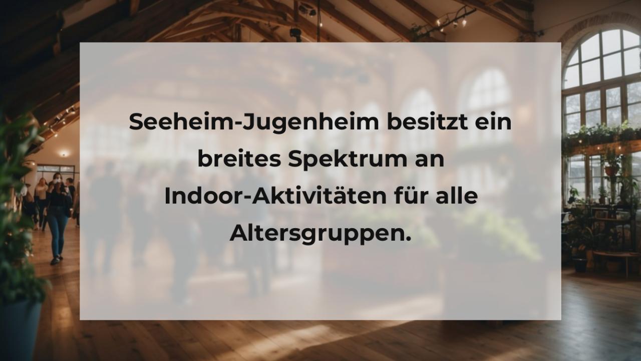 Seeheim-Jugenheim besitzt ein breites Spektrum an Indoor-Aktivitäten für alle Altersgruppen.