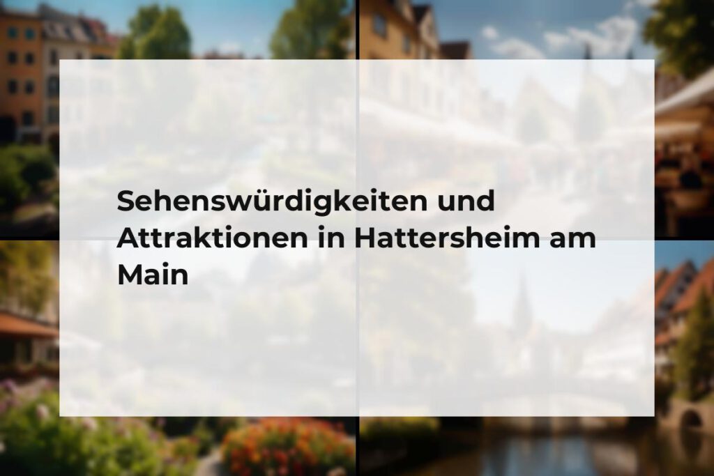 Sehenswürdigkeiten und Attraktionen Hattersheim am Main