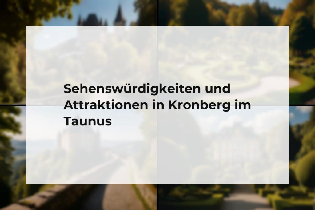 Sehenswürdigkeiten und Attraktionen Kronberg im Taunus