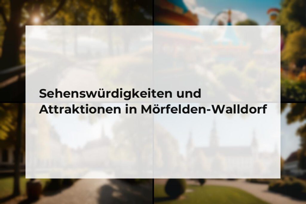 Sehenswürdigkeiten und Attraktionen Mörfelden-Walldorf