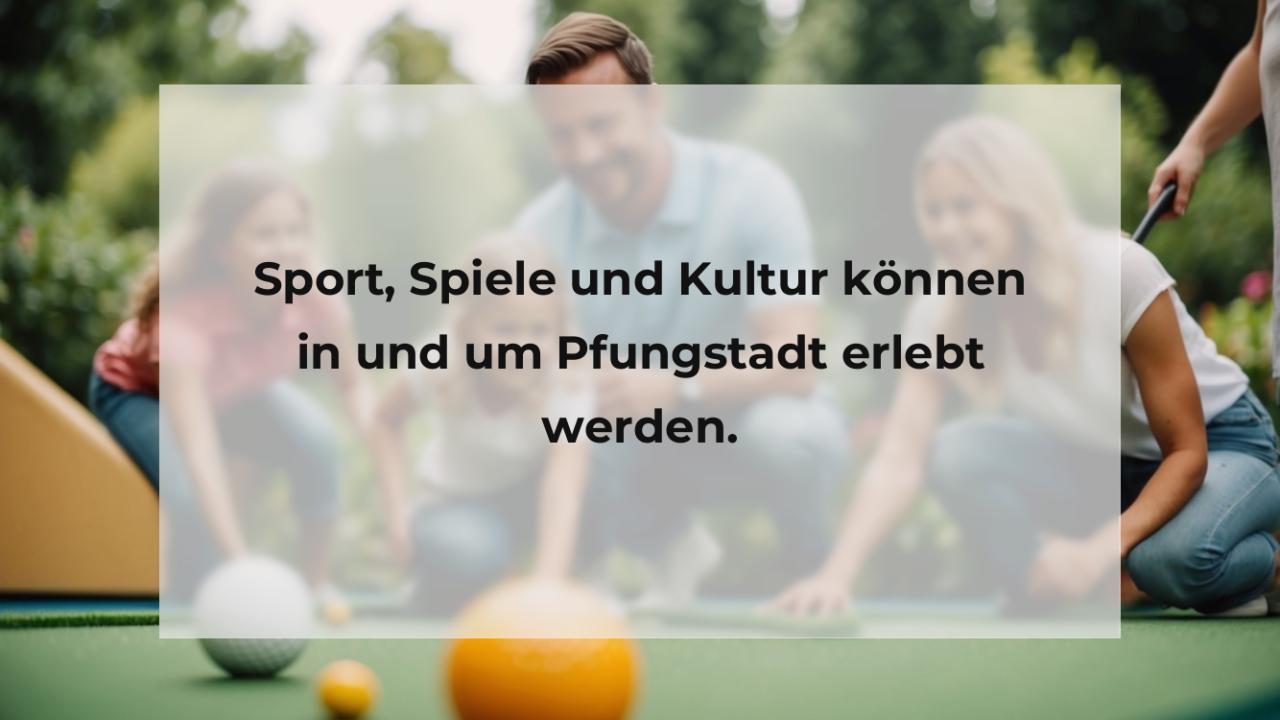 Sport, Spiele und Kultur können in und um Pfungstadt erlebt werden.