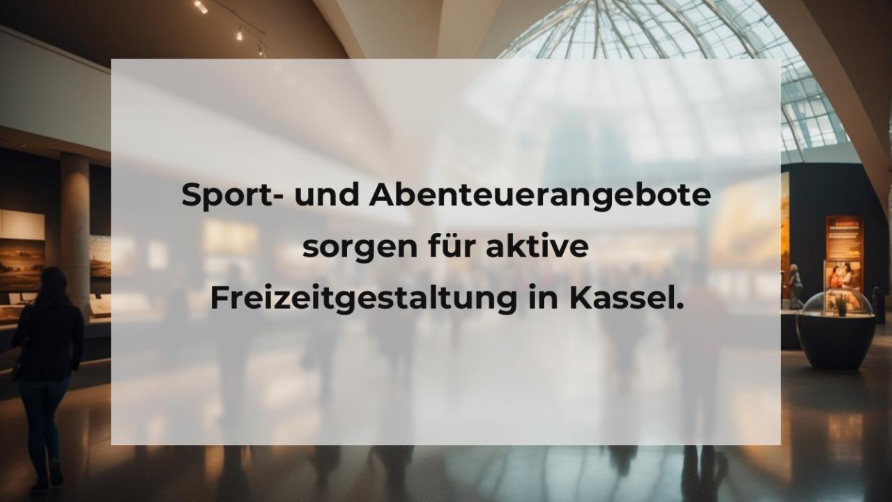 Sport- und Abenteuerangebote sorgen für aktive Freizeitgestaltung in Kassel.
