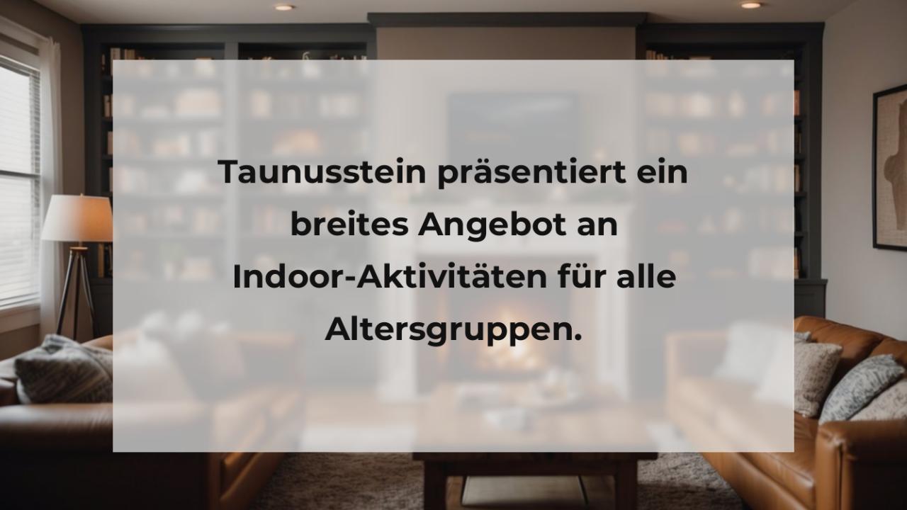 Taunusstein präsentiert ein breites Angebot an Indoor-Aktivitäten für alle Altersgruppen.