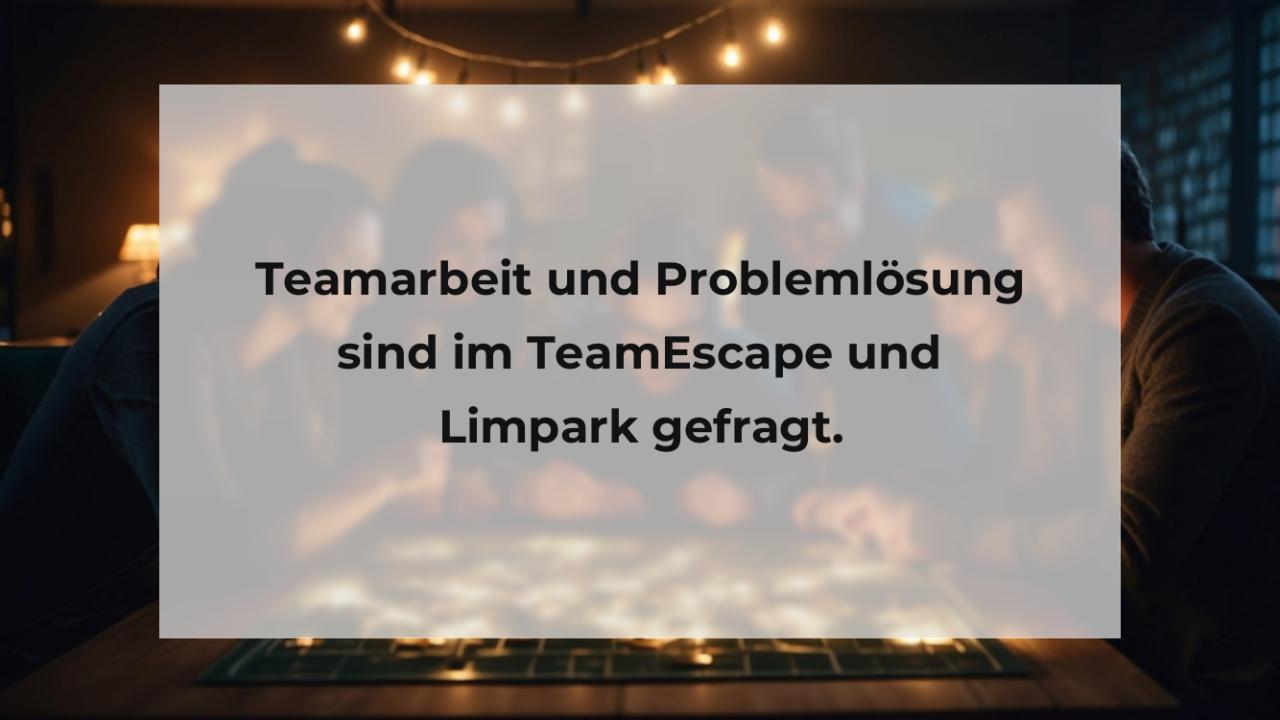 Teamarbeit und Problemlösung sind im TeamEscape und Limpark gefragt.