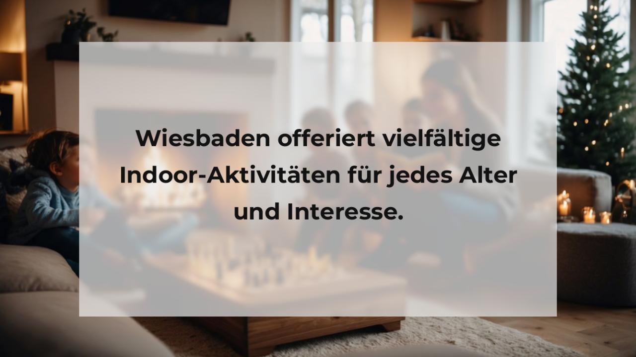 Wiesbaden offeriert vielfältige Indoor-Aktivitäten für jedes Alter und Interesse.