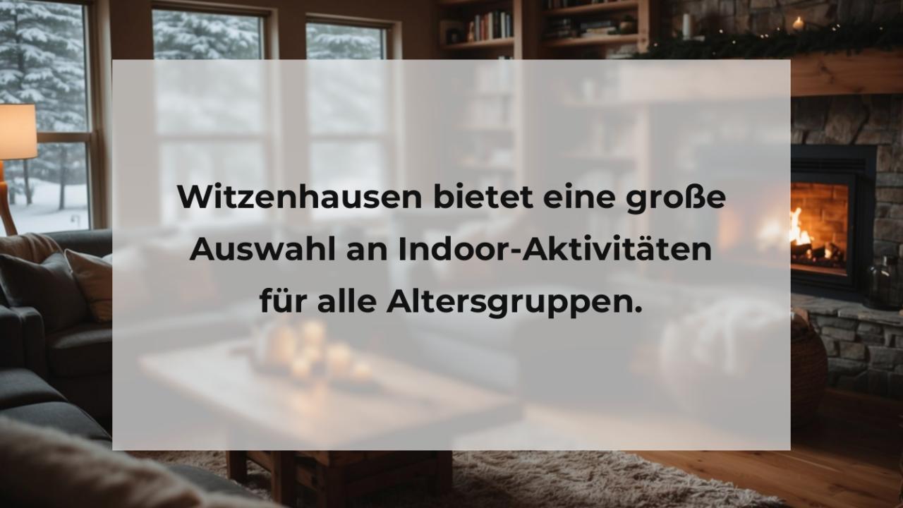 Witzenhausen bietet eine große Auswahl an Indoor-Aktivitäten für alle Altersgruppen.