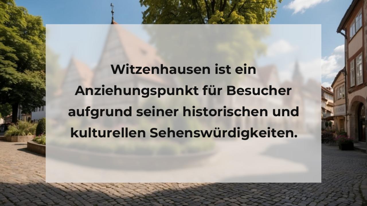 Witzenhausen ist ein Anziehungspunkt für Besucher aufgrund seiner historischen und kulturellen Sehenswürdigkeiten.