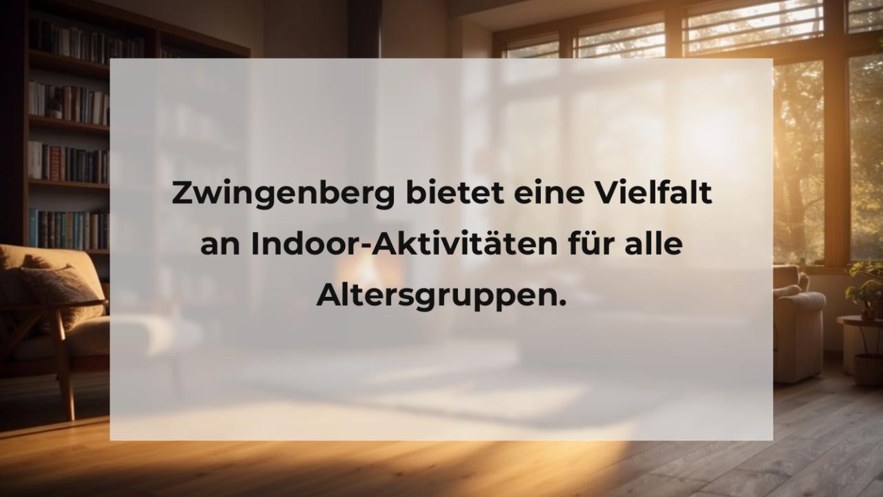 Zwingenberg bietet eine Vielfalt an Indoor-Aktivitäten für alle Altersgruppen.